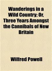 Wanderings in a Wild Country; Or, Three Years Amongst the Cannibals of New Britain,1154885682,9781154885682