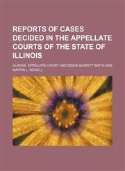 Reports of Cases Decided in the Appellate Courts of the State of Illinois (Volume 39),1150781289,9781150781285