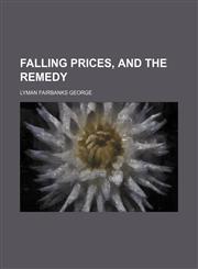 Falling prices, and the remedy,1150441348,9781150441349