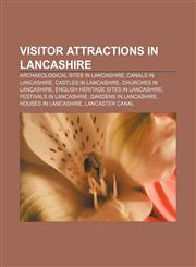 Visitor attractions in Lancashire Archaeological sites in Lancashire, Canals in Lancashire, Castles in Lancashire, Churches in Lancashire,1156663741,9781156663745