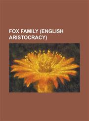 Fox Family (English Aristocracy) Baron Holland, Caroline Fox, 1st Baroness Holland, Charles James Fox, Charles Richard Fox, Earl of Ilchester, Elizab,123078005X,9781230780054