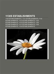 1130s establishments 1130 establishments, 1131 establishments, 1132 establishments, 1133 establishments, 1134 establishments,1155974360,9781155974361