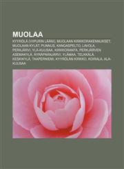 Muolaa Kyyrölä (Viipurin lääni), Muolaan kirkkorakennukset, Muolaan kylät, Punnus, Kangaspelto, Lavola, Perkjärvi, Ylä-Kuusaa, Kirkkoranta,1231949228,9781231949221
