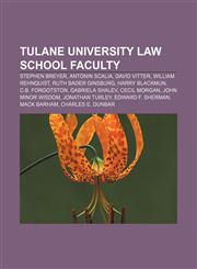 Tulane University Law School faculty Stephen Breyer, Antonin Scalia, David Vitter, William Rehnquist, Ruth Bader Ginsburg, Harry Blackmun,1156812364,9781156812365