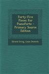 Forty-Five Pieces for Pianoforte - Primary Source Edition,1294687182,9781294687184