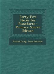 Forty-Five Pieces for Pianoforte - Primary Source Edition,1294687182,9781294687184