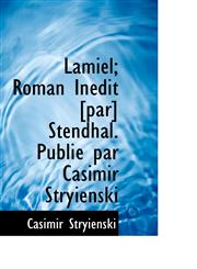 Lamiel; Roman Inédit [par] Stendhal. Publié par Casimir Stryienski,1116485478,9781116485479