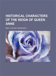 Historical characters of the reign of Queen Anne,1150220120,9781150220128