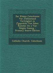 Dar Klóane Catechismo Vor Z'béloseland Vortrághet in Z'gaprécht Von Siben Kaméün Un a Viar Halghe Gasang - Primary Source Edition,1295153416,9781295153411