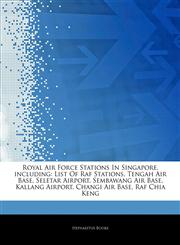 Articles On Royal Air Force Stations In Singapore, including List Of Raf Stations, Tengah Air Base, Seletar Airport, Sembawang Air Base, Kallang Airport, Changi Air Base, Raf Chia Keng,124290123X,9781242901232