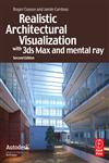 Realistic Architectural Visualization with 3ds Max and Mental Ray 2nd Edition,0240812298,9780240812298