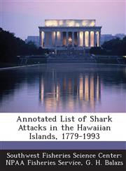 Annotated List of Shark Attacks in the Hawaiian Islands, 1779-1993,1287014550,9781287014553
