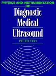 Physics and Instrumentation of Diagnostic Medical Ultrasound,0471926515,9780471926511