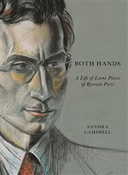 Both Hands A Life of Lorne Pierce of Ryerson Press,0773541160,9780773541160