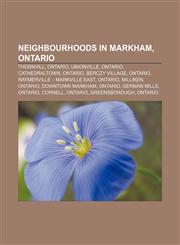 Neighbourhoods in Markham, Ontario Thornhill, Ontario, Unionville, Ontario, Cathedraltown, Ontario, Berczy Village, Ontario,1156137349,9781156137345