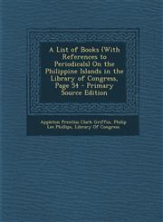 List of Books (with References to Periodicals) on the Philippine Islands in the Library of Congress, Page 54,1287445292,9781287445296