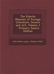 Eclectic Museum of Foreign Literature, Science and Art, Volume 1 Vol. 1,128748350X,9781287483502