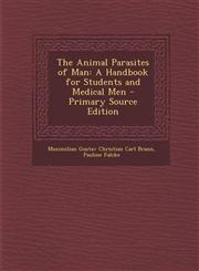 Animal Parasites of Man A Handbook for Students and Medical Men,1287478123,9781287478126