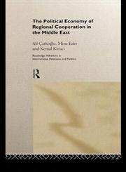 The Political Economy of Regional Cooperation in the Middle East,0415194458,9780415194457
