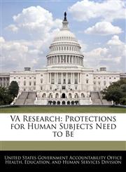 VA Research Protections for Human Subjects Need to Be,1240727119,9781240727117