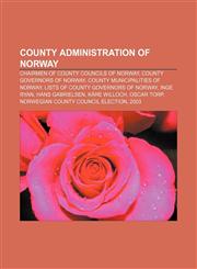 County administration of Norway Chairmen of County Councils of Norway, County Governors of Norway, County municipalities of Norway,1157633269,9781157633266