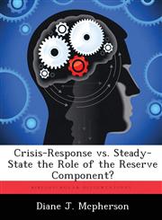 Crisis-Response vs. Steady-State the Role of the Reserve Component?,1288286171,9781288286171
