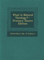 What Is Natural Theology? - Primary Source Edition,1294510134,9781294510130