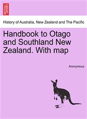 Handbook to Otago and Southland New Zealand. With map,1241453217,9781241453213