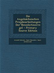 Die Angelsachsischen Prosabearbeitungen Der"benedictinerregel - Primary Source Edition,1293555991,9781293555996