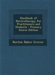 Handbook of Electrotherapy for Practitioners and Students - Primary Source Edition,1294539019,9781294539018