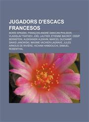 Jugadors d'escacs francesos Borís Spasski, François-André Danican Philidor, Vladislav Tkatxev, Joël Lautier, Étienne Bacrot, Ossip Bernstein,1232760552,9781232760559