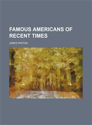 FAMOUS AMERICANS OF RECENT TIMES,1151115932,9781151115935