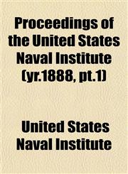 Proceedings of the United States Naval Institute (yr.1888, pt.1),115310802X,9781153108027