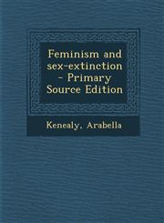 Feminism and Sex-Extinction - Primary Source Edition,1294542958,9781294542957