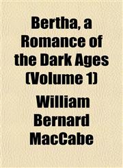 Bertha, a Romance of the Dark Ages (Volume 1),1152869442,9781152869448