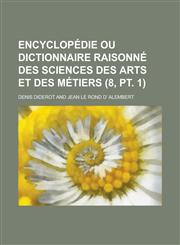 Encyclopedie Ou Dictionnaire Raisonne Des Sciences Des Arts Et Des Metiers (8, PT. 1 ),1153530856,9781153530859