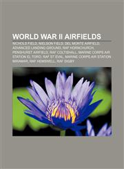 World War II airfields Nichols Field, Nielson Field, Del Monte Airfield, Advanced Landing Ground, RAF Hornchurch, Penshurst Airfield,1156871964,9781156871966