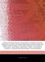 Articles On Comics By Greg Rucka, including Gotham Central, Queen & Country, Ultimate Daredevil And Elektra, No Man's Land (comics), The Omac Project, 52 (comics), Whiteout (oni Press), Whiteout: Melt, Checkmate (comics),1243024240,9781243024244