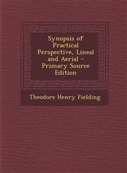 Synopsis of Practical Perspective, Lineal and Aerial - Primary Source Edition,129327979X,9781293279793
