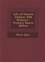 Life of General Jackson. (Old Hickory) - Primary Source Edition,1293017094,9781293017098