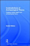 Contradictions of Archaeological Theory Engaging Critical Realism and Archaeological Theory,0415591279,9780415591270