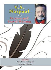 V.S. Naipaul Fiction and Travel Writing,8126901721,9788126901722