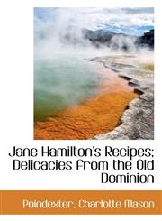 Jane Hamilton's Recipes; Delicacies from the Old Dominion,1110297025,9781110297023