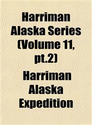 Harriman Alaska Series (Volume 11, pt.2),1152930575,9781152930575