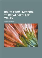 Route from Liverpool to Great Salt Lake Valley,1236913736,9781236913739