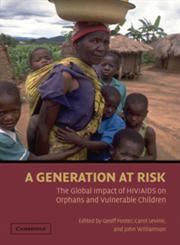 A Generation at Risk The Global Impact of HIV/AIDS on Orphans and Vulnerable Children,0521652642,9780521652643