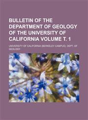 Bulletin of the Department of Geology of the University of California Volume т. 1,1236532775,9781236532770