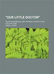 "Our little doctor"; Helen Craib-Beighle and the magic power of her electric hand,1458952967,9781458952967