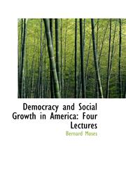 Democracy and Social Growth in America Four Lectures,1110216106,9781110216109