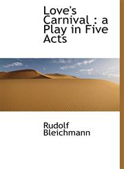 Love's Carnival a Play in Five Acts,1115057782,9781115057783